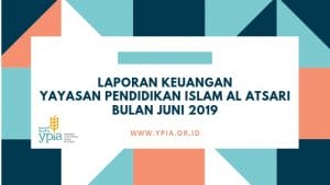 LAPORAN KEUANGAN YPIA PERIODE BULAN JUNI 2019 - Yayasan Pendidikan ...