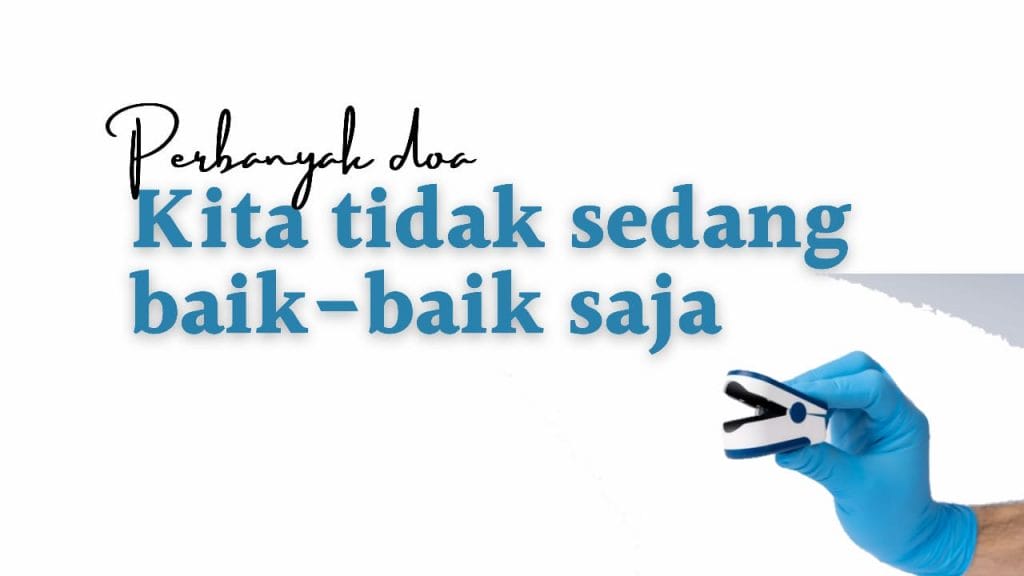 Perbanyak Doa, Kita Tidak Sedang Baik-Baik Saja