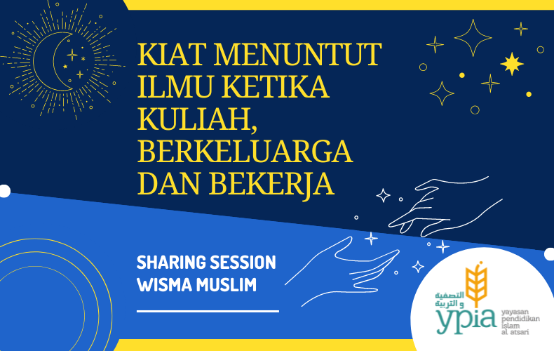 Kiat Menuntut Ilmu ketika Kuliah, Berkeluarga dan Bekerja [SHARING SESSION WISMA MUSLIM]