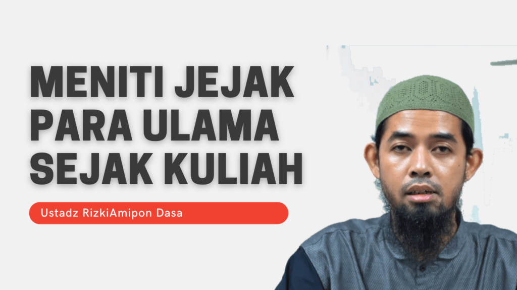 Meniti Jejak Keilmuan Para Ulama Sejak Kuliah