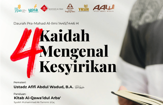 DAUROH PRA-MAHAD AL-ILMI: Mengenal Kesyirikan Melalui Kitab Al-Qawa’idul Arba’